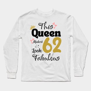 This Queen Makes 62 Look Fabulous 62Th Birthday Long Sleeve T-Shirt